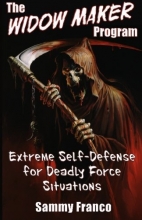 Cover art for The Widow Maker Program: Extreme Self-Defense for Deadly Force Situations (The Widow Maker Program Series) (Volume 1)