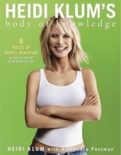 Cover art for Heidi Klum's Body of Knowledge: 8 Rules of Model Behavior (to Help You Take Off on the Runway of Life)