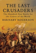 Cover art for The Last Crusaders: The Hundred-Year Battle for the Center of the World