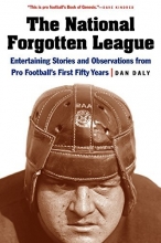 Cover art for The National Forgotten League: Entertaining Stories and Observations from Pro Football's First Fifty Years