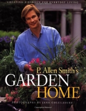 Cover art for P. Allen Smith's Garden Home: Creating a Garden for Everyday Living