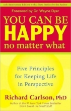 Cover art for You Can Be Happy No Matter What : Five Principles for Keeping Life in Perspective
