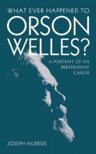 Cover art for What Ever Happened to Orson Welles?: A Portrait of an Independent Career