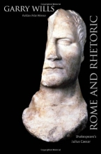 Cover art for Rome and Rhetoric: Shakespeare's Julius Caesar (The Anthony Hecht Lectures in the Humanities Series)