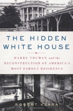 Cover art for The Hidden White House: Harry Truman and the Reconstruction of America's Most Famous Residence