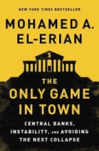Cover art for The Only Game in Town: Central Banks, Instability, and Avoiding the Next Collapse