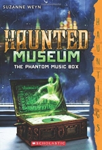 Cover art for The Haunted Museum #2: The Phantom Music Box: (a Hauntings novel)