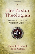 Cover art for The Pastor Theologian: Resurrecting an Ancient Vision