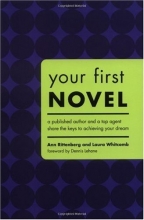 Cover art for Your First Novel: An Author Agent Team Share the Keys to Achieving Your Dream