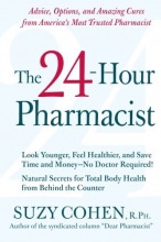 Cover art for The 24-Hour Pharmacist: Advice, Options, and Amazing Cures from America's Most Trusted Pharmacist