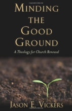 Cover art for Minding the Good Ground: A Theology for Church Renewal