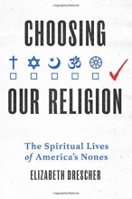 Cover art for Choosing Our Religion: The Spiritual Lives of America's Nones