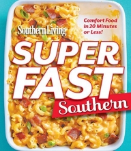 Cover art for Southern Living Superfast Southern: Comfort Food in 20 Minutes or Less! (Southern Living (Paperback Oxmoor))