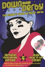 Cover art for Down and Derby: The Insider's Guide to Roller Derby