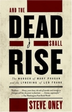 Cover art for And the Dead Shall Rise: The Murder of Mary Phagan and the Lynching of Leo Frank