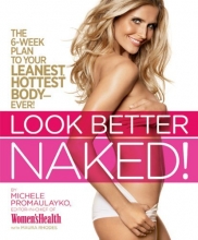 Cover art for Look Better Naked: The 6-week plan to your leanest, hottest body--ever!