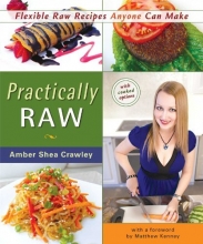 Cover art for Practically Raw: Flexible Raw Recipes Anyone Can Make