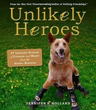 Cover art for Unlikely Heroes: 37 Inspiring Stories of Courage and Heart from the Animal Kingdom