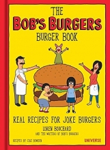 Cover art for The Bob's Burgers Burger Book: Real Recipes for Joke Burgers