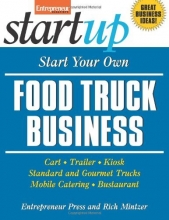 Cover art for Start Your Own Food Truck Business: Cart, Trailer, Kiosk, Standard and Gourmet Trucks, Mobile Catering and Bustaurant (StartUp Series)
