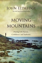 Cover art for Moving Mountains: Praying with Passion, Confidence, and Authority
