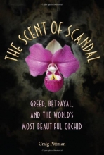Cover art for The Scent of Scandal: Greed, Betrayal, and the World's Most Beautiful Orchid (Florida History and Culture)