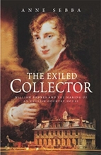 Cover art for The Exiled Collector: William Bankes And the Making of an English Country House