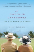 Cover art for A Place Called Canterbury: Tales of the New Old Age in America