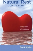 Cover art for Natural Rest for Addiction: A Revolutionary Way to Recover Through Presence