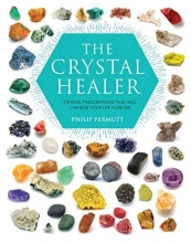 Cover art for The Crystal Healer: Crystal Prescriptions That Will Change Your Life Forever