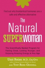 Cover art for The Natural Superwoman: The Scientifically Backed Program for Feeling Great, Looking Younger,and Enjoyin g Amazing Energy at Any Age