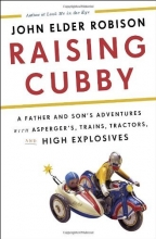 Cover art for Raising Cubby: A Father and Son's Adventures with Asperger's, Trains, Tractors, and High Explosives