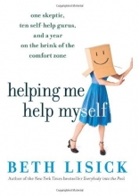 Cover art for Helping Me Help Myself: One Skeptic, Ten Self-Help Gurus, and a Year on the Brink of the Comfort Zone