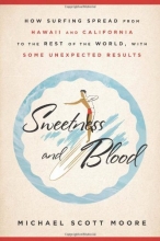 Cover art for Sweetness and Blood: How Surfing Spread from Hawaii and California to the Rest of the World, with Some Unexpected Results