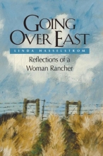 Cover art for Going Over East (PB): Reflections of a Woman Rancher