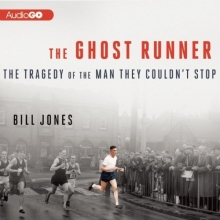 Cover art for The Ghost Runner: The Tragedy of the Man They Couldnt Stop