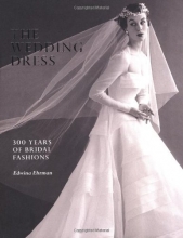 Cover art for The Wedding Dress: 300 Years of Bridal Fashions