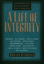 Cover art for A Life of Integrity: 13 Outstanding Leaders Raise the Standard for Today's Christian Men