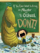Cover art for If You Ever Want to Bring an Alligator to School, Don't!
