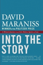 Cover art for Into the Story: A Writer's Journey through Life, Politics, Sports and Loss