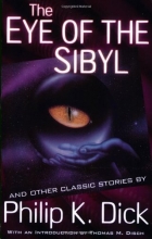 Cover art for The Eye of The Sibyl and Other Classic Stories (The Collected Short Stories of Philip K. Dick, Vol. 5)