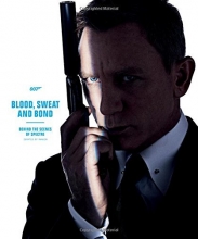 Cover art for Blood, Sweat, and Bond: Behind the Scenes of Spectre (Curated by Rankin)
