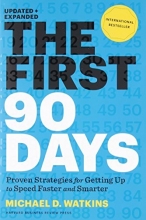 Cover art for The First 90 Days: Proven Strategies for Getting Up to Speed Faster and Smarter, Updated and Expanded
