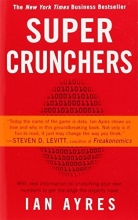 Cover art for Super Crunchers: Why Thinking-By-Numbers is the New Way To Be Smart
