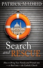 Cover art for Search and Rescue: How to Bring Your Family and Friends Into or Back Into the Catholic Church