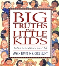 Cover art for Big Truths for Little Kids: Teaching Your Children to Live for God