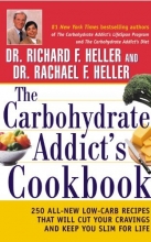 Cover art for The Carbohydrate Addict's Cookbook: 250 All-New Low-Carb Recipes That Will Cut Your Cravings and Keep You Slim for Life