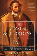 Cover art for The Gospel According to Paul: The Creative Genius Who Brought Jesus to the World