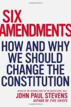 Cover art for Six Amendments: How and Why We Should Change the Constitution