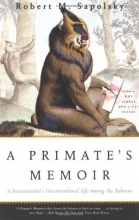 Cover art for A Primate's Memoir: A Neuroscientist's Unconventional Life Among the Baboons